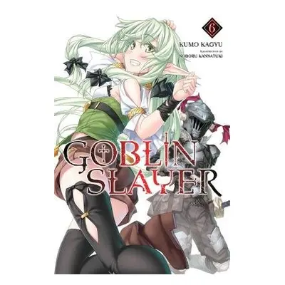 Goblin Slayer, Vol. 6 (light novel) - Kagyu, Kumo