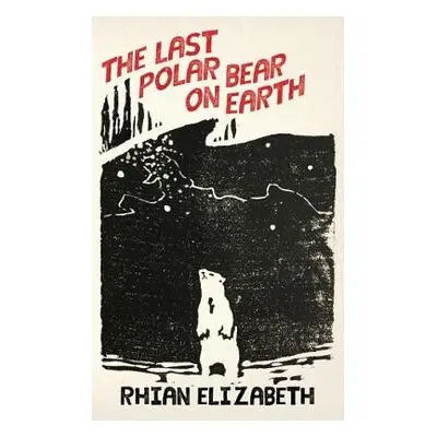 last polar bear on earth - Elizabeth, Rhian