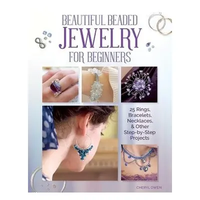 Beautiful Beaded Jewelry for Beginners - Owen, Cheryl