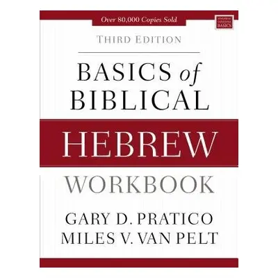 Basics of Biblical Hebrew Workbook - Pratico, Gary D. a Van Pelt, Miles V.