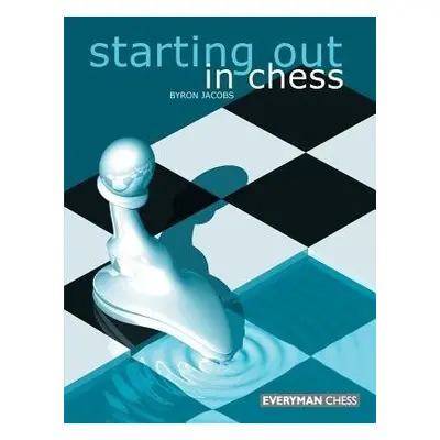 Starting Out in Chess - Jacobs, Byron