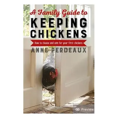 Family Guide To Keeping Chickens - Perdeaux, Anne