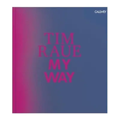 Tim Raue: My Way - Raue, Tim