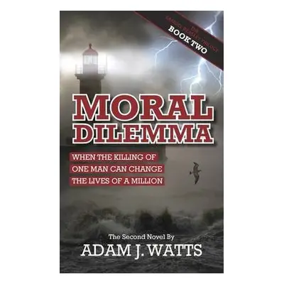 Moral Dilemma - Watts, Adam J.