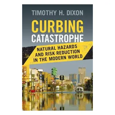 Curbing Catastrophe - Dixon, Timothy H. (University of South Florida)