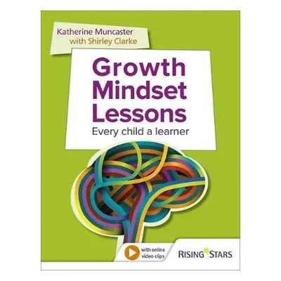 Growth Mindset Lessons - Clarke, Shirley a Muncaster, Katherine