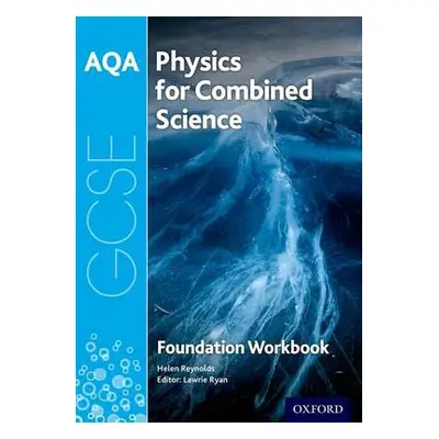 AQA GCSE Physics for Combined Science (Trilogy) Workbook: Foundation - Reynolds, Helen