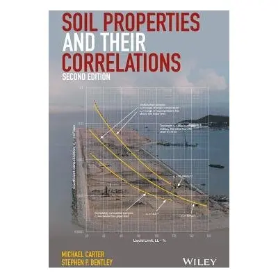 Soil Properties and their Correlations - Carter, Michael (Unversity of Surrey, UK) a Bentley, St