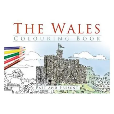 Wales Colouring Book: Past and Present