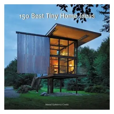 150 Best Tiny Home Ideas - Gutierrez Couto, Manel