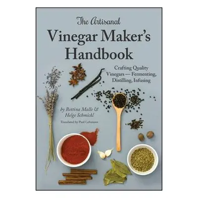 Artisanal Vinegar Maker's Handbook - Malle, Bettina a Schmickl, Helge