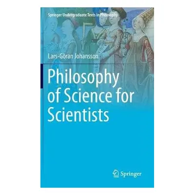 Philosophy of Science for Scientists - Johansson, Lars-Goran