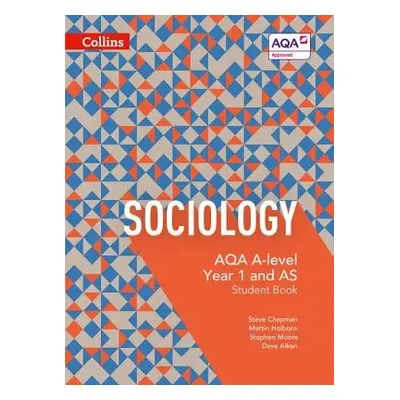 AQA A Level Sociology Student Book 1 - Chapman, Steve a Holborn, Martin a Moore, Stephen a Aiken