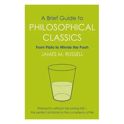 Brief Guide to Philosophical Classics - Russell, James M.