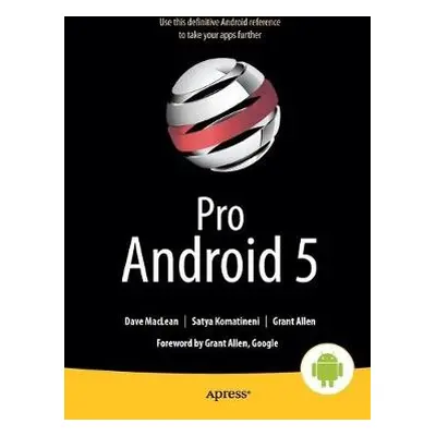 Pro Android 5 - MacLean, Dave a Komatineni, Satya a Allen, Grant