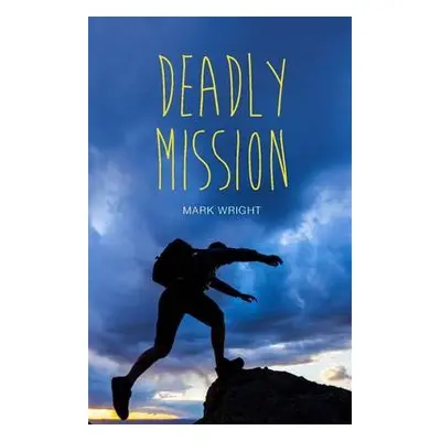 Deadly Mission - Wright, Mark