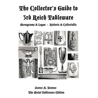 Collector's Guide to 3rd Reich Tableware (Monograms, Logos, Maker Marks Plus History) - Yannes, 