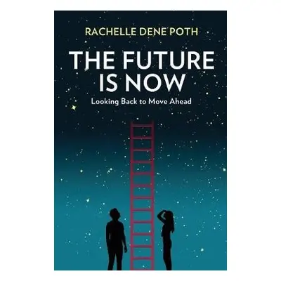 Future Is Now - Poth, Rachelle Dene