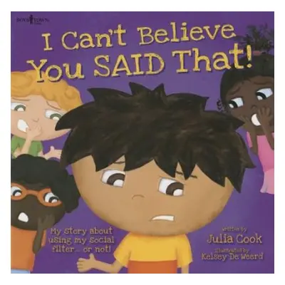 I Can't Believe You Said That! - Cook, Julia (Julia Cook)