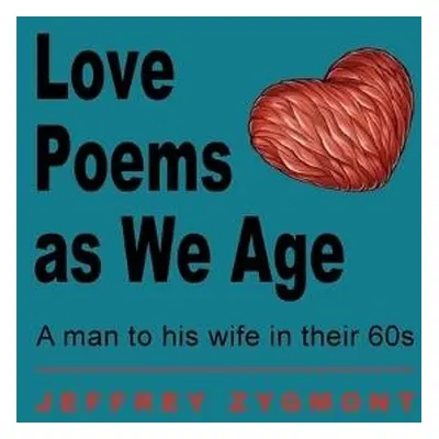 Love Poems as We Age - Zygmont, Jeffrey