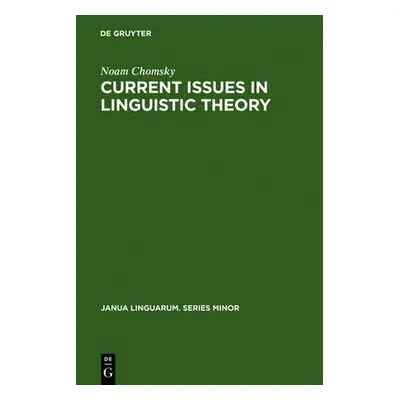 Current Issues in Linguistic Theory - Chomsky, Noam