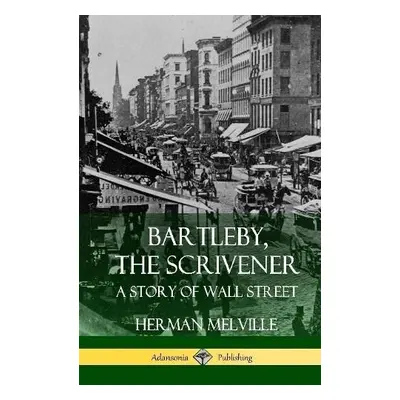 Bartleby, the Scrivener - Melville, Herman