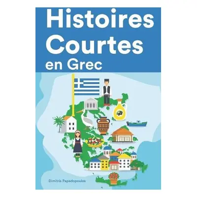 Histoires Courtes en Grec - Papadopoulos, Dimitris