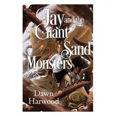 Jay and the Giant Sand Monsters - Harwood, Dawn