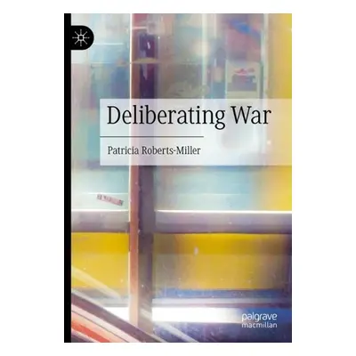 Deliberating War - Roberts-Miller, Patricia