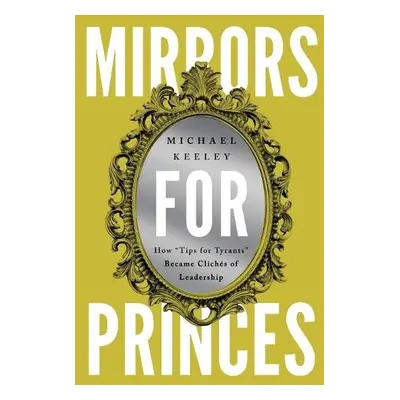 Mirrors for Princes - Keeley, Michael