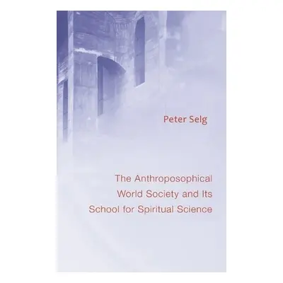 Anthroposophical World Society - Selg, Peter