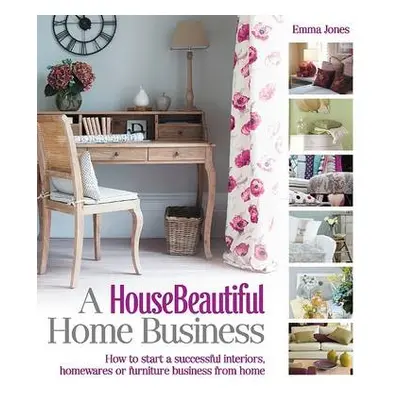 House Beautiful Home Business - Jones, Emma