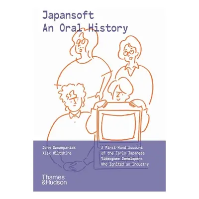 Japansoft: An Oral History - Szczepaniak, John a Wiltshire, Alex