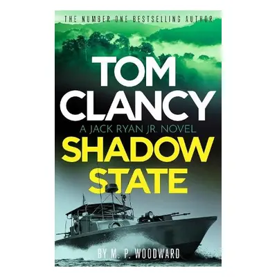 Tom Clancy Shadow State - Woodward, M.P.