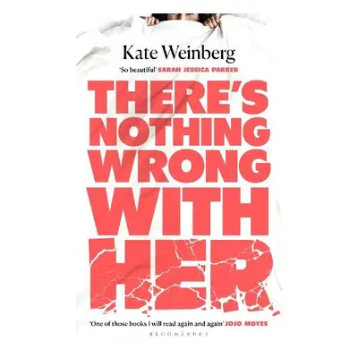 There’s Nothing Wrong With Her - Weinberg, Kate