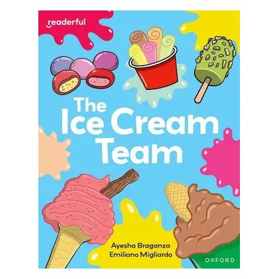 Readerful Independent Library: Oxford Reading Level 7: The Ice Cream Team - Braganza, Ayesha