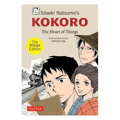 Soseki Natsume's Kokoro: The Manga Edition - Natsume, Soseki