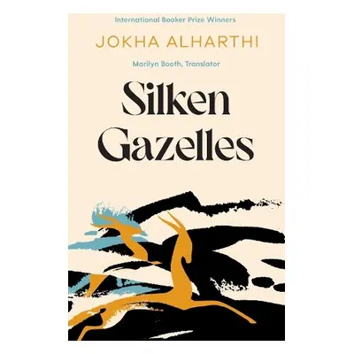 Silken Gazelles - Alharthi, Jokha