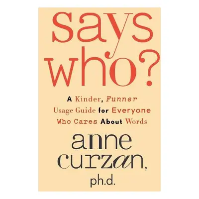 Says Who? - Curzan, Anne