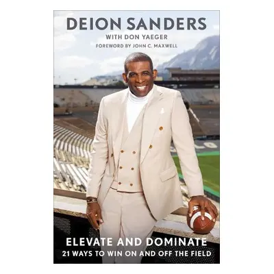 Elevate and Dominate - Sanders, Deion