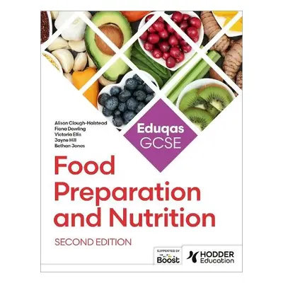 Eduqas GCSE Food Preparation and Nutrition Second Edition - Clough-Halstead, Alison a Ellis, Vic