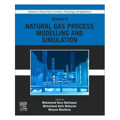 Advances in Natural Gas: Formation, Processing, and Applications. Volume 8: Natural Gas Process 