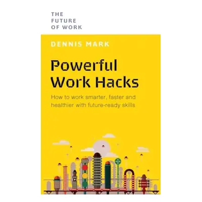 Powerful Work Hacks - Mark, Dennis