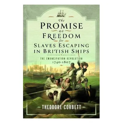 Promise of Freedom for Slaves Escaping in British Ships - Corbett, Theodore