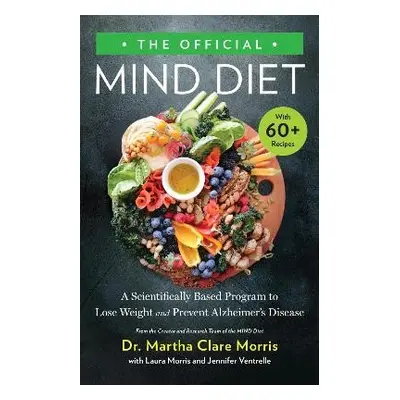 The Official MIND Diet - Morris, Dr. Martha Clare a Ventrelle, Jennifer a Morris, Laura