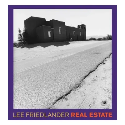 Lee Friedlander: Real Estate