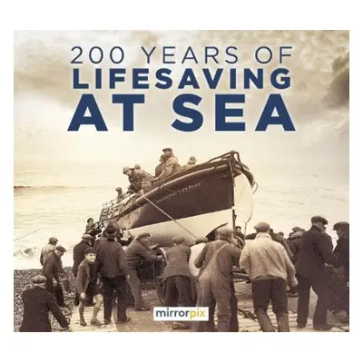 200 Years of Lifesaving at Sea - Mirrorpix