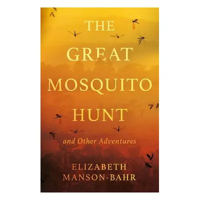 Great Mosquito Hunt and Other Adventures - Manson-Bahr, Elizabeth