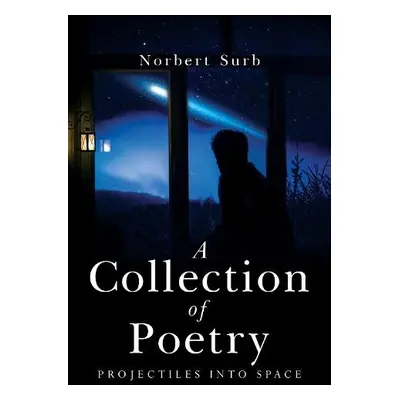 Collection of Poetry - Projectiles into Space - Surb, Norbert