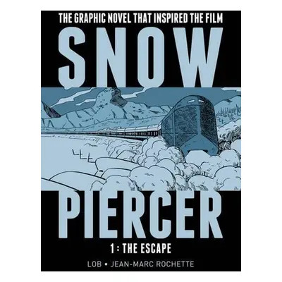 Snowpiercer Vol. 1: The Escape - Lob, Jacques